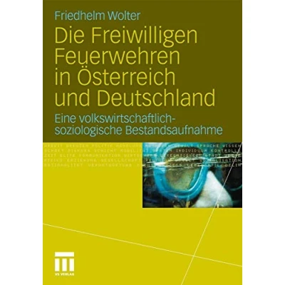 Abbildung von Die Freiwilligen Feuerwehren in Österreich und Deutschland: Eine volkswirtschaftlich soziologische Bestandsaufnahme