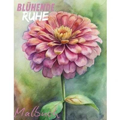 Abbildung von Blühende Ruhe: Blumen ausmalbuch für Erwachsene: Ruhe : Tauche ein in die Welt der und Farben. Stressabbau Entspannung. 65 ausmalbilder