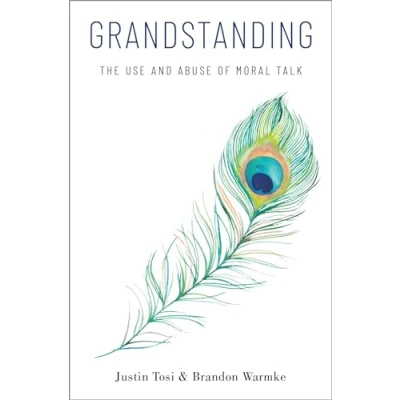 Abbildung von Grandstanding: The Use and Abuse of Moral Talk