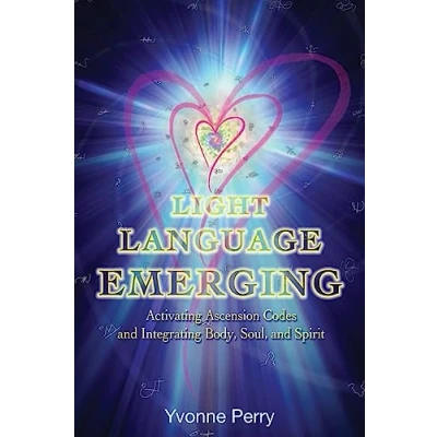 Abbildung von Light Language Emerging: Activating Ascension Codes and Integrating Body, Soul, Spirit