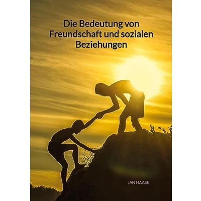 Abbildung von Die Bedeutung von Freundschaft und sozialen Beziehungen