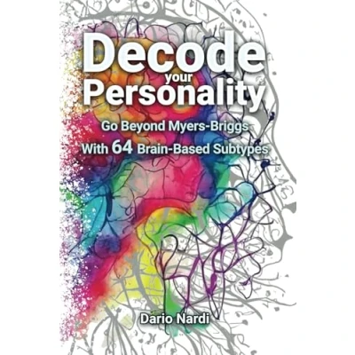 Abbildung von Decode Your Personality: Go Beyond Myers Briggs With 64 Brain Based Subtypes