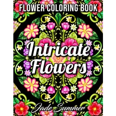 Abbildung von Intricate Flowers: An Adult Coloring Book with 50 Detailed Flower Designs for Relaxation and Stress Relief (Intricate Books)