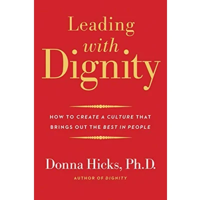 Abbildung von Leading With Dignity: How to Create a Culture That Brings Out the Best in People