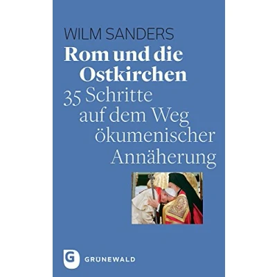 Abbildung von Rom und die Ostkirchen: 35 Schritte auf dem Weg ökumenischer Annäherung