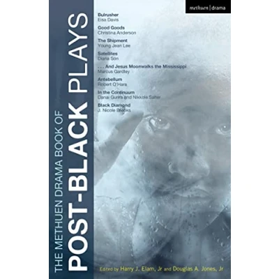Abbildung von the Methuen Drama Book of Post Black Plays: Bulrusher; Good Goods; Shipment; Satellites; And Jesus Moonwalks Mississippi; Antebellum; In Continuum; Diamond (Play Anthologies)