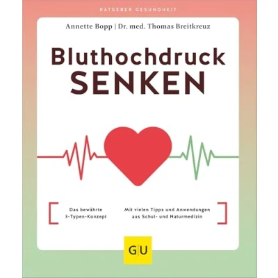 Abbildung von Bluthochdruck senken: Das bewährte 3 Typen Konzept / Mit vielen Tipps und Anwendungen aus Schul Naturmedizin (GU Ratgeber Gesundheit)
