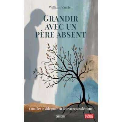 Abbildung von Grandir avec un père absent: Combler le vide pour en finir ses démons