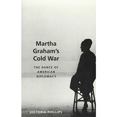 Abbildung von Martha Graham&#039;s Cold War: The Dance of American Diplomacy