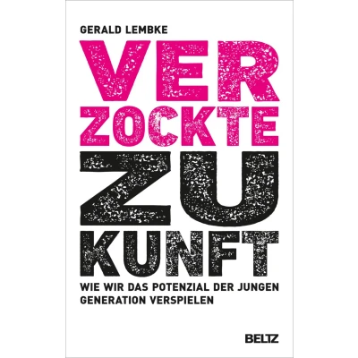 Abbildung von Verzockte Zukunft: Wie wir das Potenzial der jungen Generation verspielen