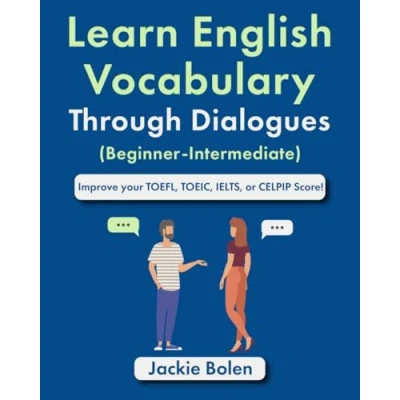 Abbildung von Learn English Vocabulary Through Dialogues (Beginner Intermediate): Improve your TOEFL, TOEIC, IELTS, or CELPIP Score (English Made Easy (For Beginners))