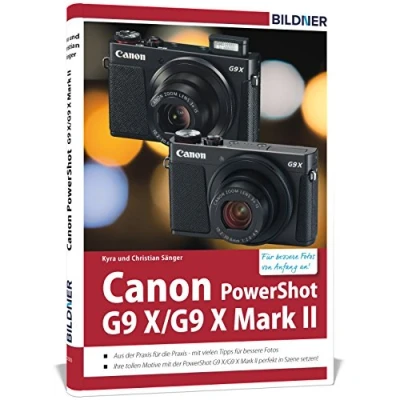 Abbildung von Canon PowerShot G9 X / Mark II: Das umfangreiche Praxisbuch zu Ihrer Kamera!: Kamerahandbuch für den praktischen Einsatz