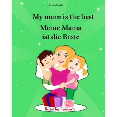 Abbildung von German English: My Mom is the best. Meine Mama ist die Beste: Children&#039;s Picture Book English (Bilingual Edition) (German Edition), bilingual ... books for children:, Band 5)