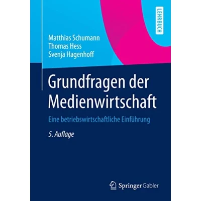 Abbildung von Grundfragen der Medienwirtschaft: Eine betriebswirtschaftliche Einführung (Springer Lehrbuch)