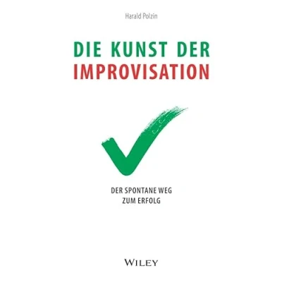 Abbildung von Die Kunst Der Improvisation: spontane Weg zum Erfolg