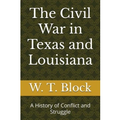 Abbildung von The Civil War in Texas and Louisiana: A History of Conflict Struggle