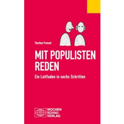 Abbildung von Mit Populisten reden: Ein Leitfaden in sechs Schritten (Politisches Fachbuch)