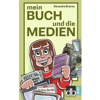 Abbildung von Mein Buch und die Medien: Tipps Tricks zur erfolgreichen PR Öffentlichkeitsarbeit für Autoren: zu Autoren