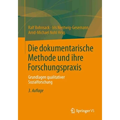 Abbildung von Die dokumentarische Methode und ihre Forschungspraxis: Grundlagen qualitativer Sozialforschung