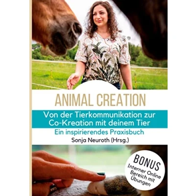Abbildung von Von der Tierkommunikation zur Co Kreation: Animal Creation: Ein inspirierendes Praxisbuch für dich &amp; dein Tier