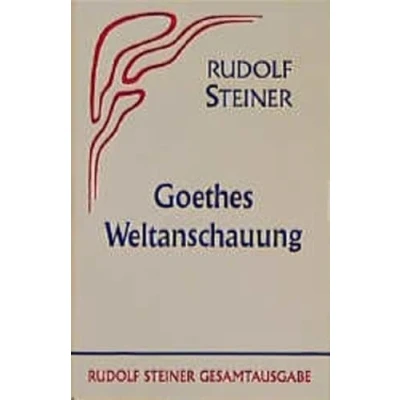 Abbildung von Goethes Weltanschauung (Rudolf Steiner Gesamtausgabe: Schriften und Vorträge)