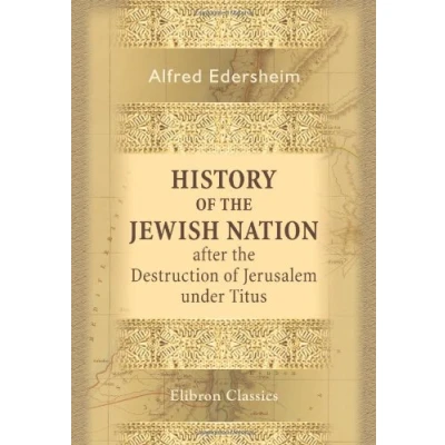Abbildung von History of the Jewish Nation after Destruction Jerusalem under Titus