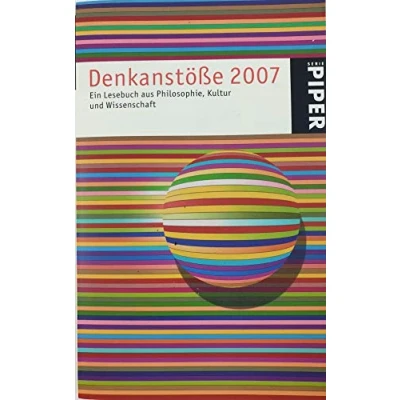 Abbildung von Denkanstöße 2007: Ein Lesebuch aus Philosophie, Kultur und Wissenschaft (Piper Taschenbuch, Band 4748)