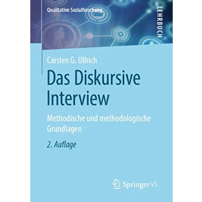 Abbildung von Das Diskursive Interview: Methodische und methodologische Grundlagen (Qualitative Sozialforschung)
