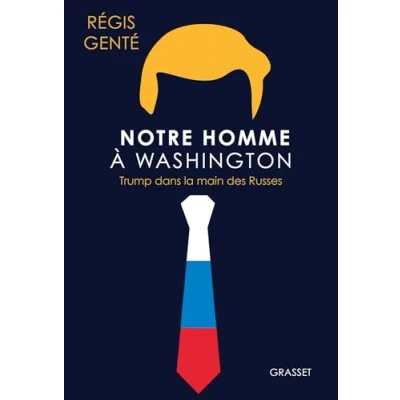 Abbildung von Notre homme à Washington: Trump dans la main des Russes