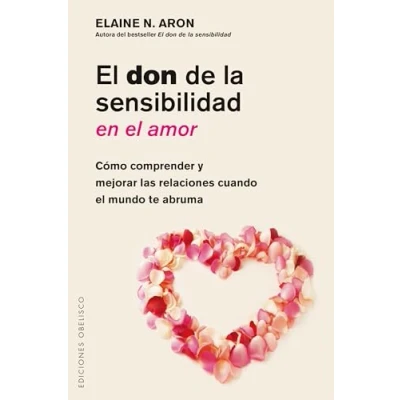 Abbildung von El Don de la Sensibilidad En Amor: Como Comprender Y Mejorar Las Relaciones Cuando Mundo Te Abruma (PSICOLOGÍA)
