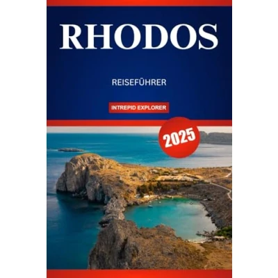 Abbildung von RHODOS REISEFÜHRER 2025: Ihr unverzichtbarer Leitfaden zu sonnenverwöhnten Stränden, zeitlosen Traditionen und verborgenen Schätzen