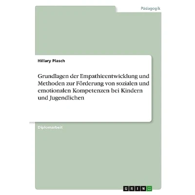 Abbildung von Grundlagen der Empathieentwicklung und Methoden zur Förderung von sozialen emotionalen Kompetenzen bei Kindern Jugendlichen