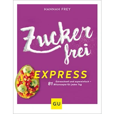 Abbildung von Zuckerfrei express: Extraschnell und supereinfach 81 Blitzrezepte für jeden Tag (GU Zuckerfrei)