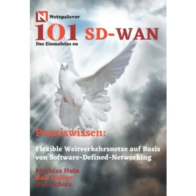 Abbildung von SD WAN: Flexible Weitverkehrsnetze auf Basis von Software Defined Networking (Netzpalaver 101 Das Einmaleins ...)