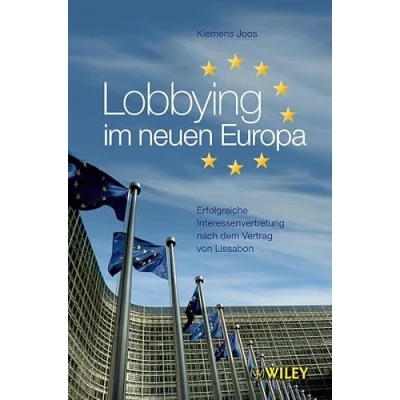 Abbildung von Lobbying im neuen Europa: Erfolgreiche Interessenvertretung nach dem Vertrag von Lissabon