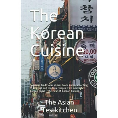 Abbildung von The Korean Cuisine: Delicious traditional dishes from Korea according to original and modern recipes. Fast light Food Best of Cuisine