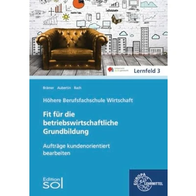 Abbildung von Aufträge kundenorientiert bearbeiten: Fit für die betriebswirtschaftliche Grundbildung
