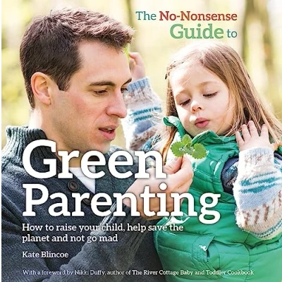Abbildung von the No Nonsense Guide to Green Parenting: How raise your child, help save planet and not go mad