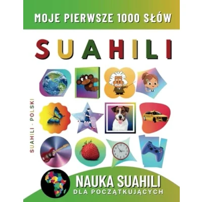 Abbildung von Nauka Suahili dla Początkujących, Moje Pierwsze 1000 Słów: Dwujęzyczna Polski Książka do Nauki Języka Dzieci i Dorosłych