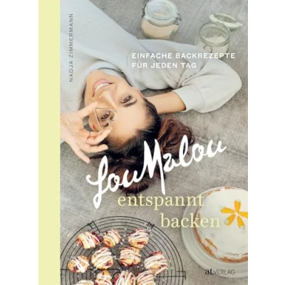 Abbildung von LouMalou entspannt backen: Einfache Backrezepte für jeden Tag. Backvergnügen ohne Stress: mit einfachen Rezepten, Tipps Vielbeschäftigte und den besten Backhacks unbeschwerten Backspaß