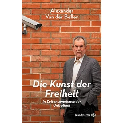 Abbildung von Die Kunst der Freiheit In Zeiten zunehmender Unfreiheit