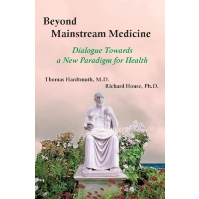 Abbildung von Beyond Mainstream Medicine: Dialogue towards a New Paradigm for Health