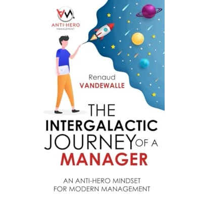 Abbildung von The Intergalactic Journey of a Manager: An Anti Hero Mindset for Modern Management