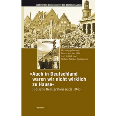 Abbildung von &quot;Auch in Deutschland waren wir nicht wirklich zu Hause&quot;. Jüdische Remigration nach 1945 (Hamburger Beiträge zur Geschichte der deutschen Juden)