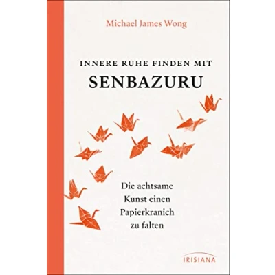Abbildung von Innere Ruhe finden mit Senbazuru: Die achtsame Kunst einen Papierkranich zu falten