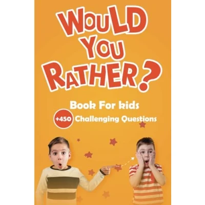 Abbildung von Would You Rather? Book For Kids +450 challenging Questions: Make Laugh With Funny and Hilarious Questions (Jokes Activities Ages 7 13)