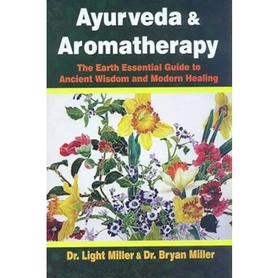 Abbildung von Ayurveda and Aromatherapy: the Earth Essential Guide to Ancient Wisdom Modern Healing