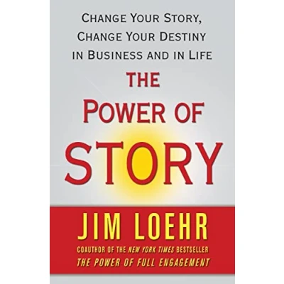 Abbildung von The Power of Story: Change Your Story, Destiny in Business and Life