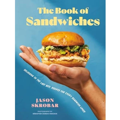 Abbildung von the Book of Sandwiches: Delicious to Last Bite: Recipes for Every Sandwich Lover