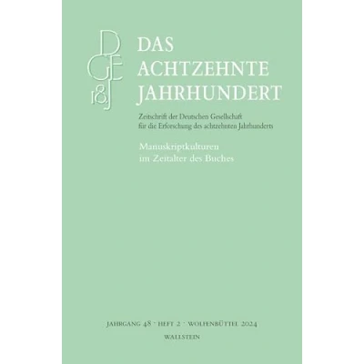 Abbildung von Das achtzehnte Jahrhundert: Manuskriptkulturen im Zeitalter des Buches (Das Jahrhundert Zeitschrift der Deutschen Gesellschaft für die Erforschung achtzehnten Jahrhunderts)